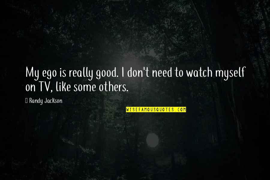 Don't Be Like Others Quotes By Randy Jackson: My ego is really good. I don't need