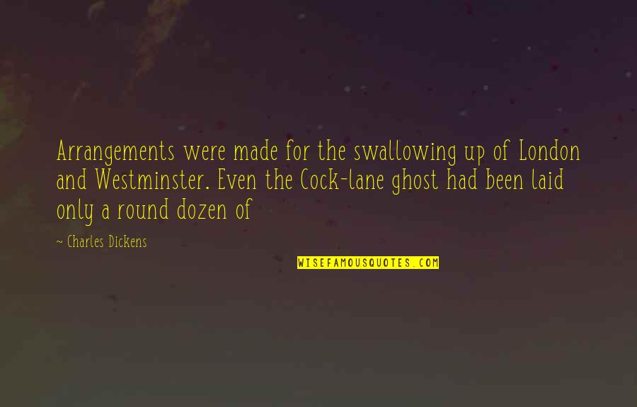 Dont Be Mad At The World Quotes By Charles Dickens: Arrangements were made for the swallowing up of