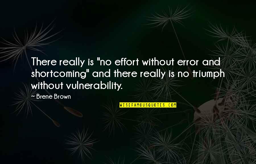 Don't Be Menace Quotes By Brene Brown: There really is "no effort without error and