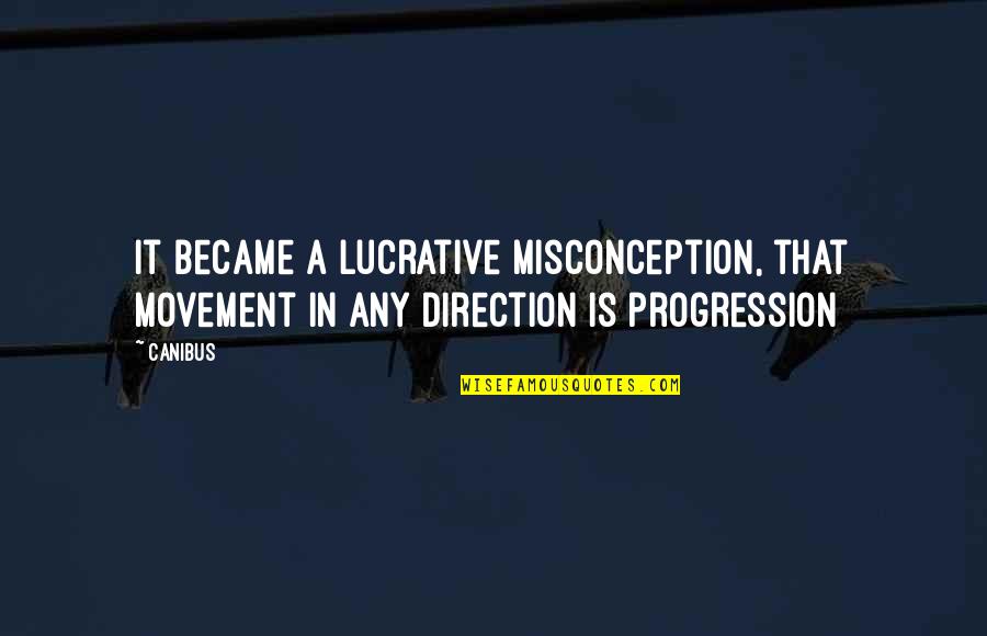 Don't Be Nosy Quotes By Canibus: It became a lucrative misconception, that movement in