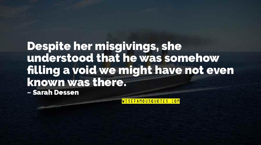 Dont Be Petty Quotes By Sarah Dessen: Despite her misgivings, she understood that he was