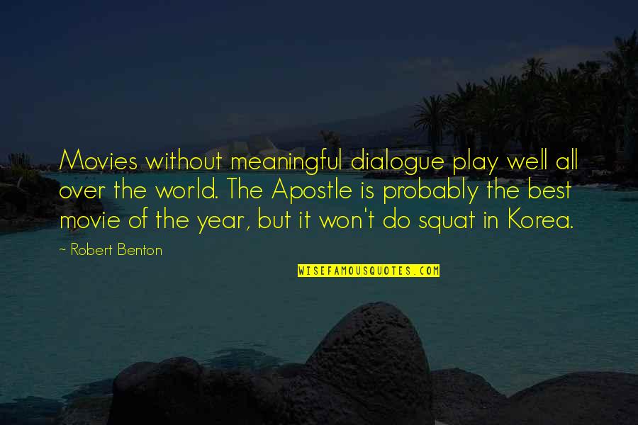 Don't Be Scared Of Commitment Quotes By Robert Benton: Movies without meaningful dialogue play well all over