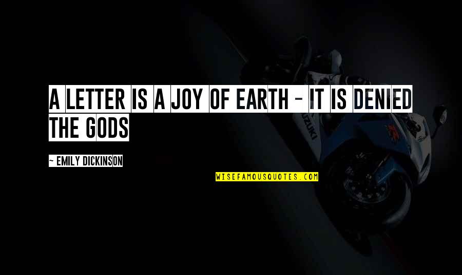 Don't Be Scared To Dream Quotes By Emily Dickinson: A Letter is a Joy of Earth - Don't Be Scared To Dream Quotes By Emily Dickinson: A Letter is a Joy of Earth -