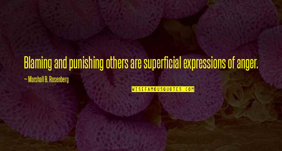 Don't Be Scared To Try Quotes By Marshall B. Rosenberg: Blaming and punishing others are superficial expressions of