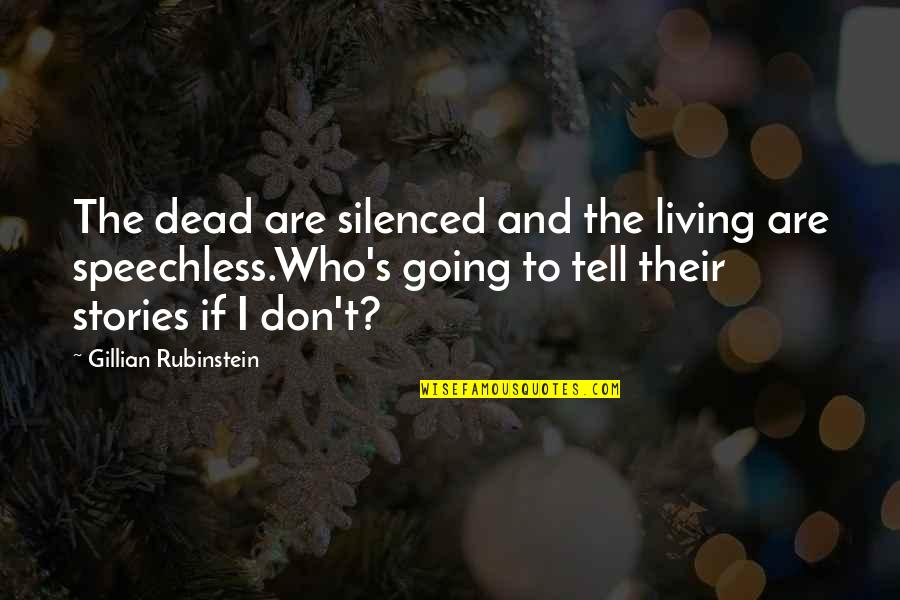 Don't Be Silenced Quotes By Gillian Rubinstein: The dead are silenced and the living are