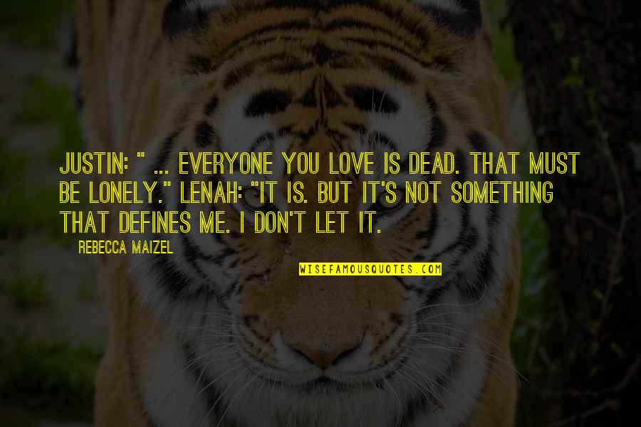 Don't Be Something You're Not Quotes By Rebecca Maizel: Justin: " ... Everyone you love is dead.