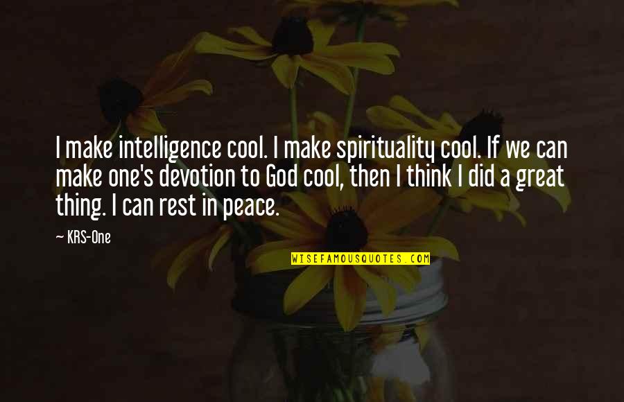 Don't Be Surprised When I Leave Quotes By KRS-One: I make intelligence cool. I make spirituality cool.
