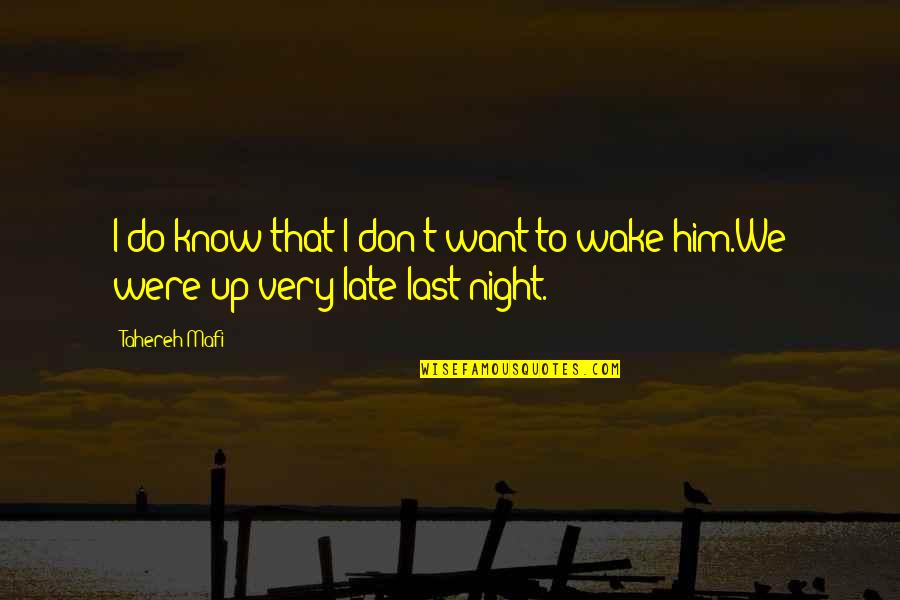 Don't Be Too Late Quotes By Tahereh Mafi: I do know that I don't want to
