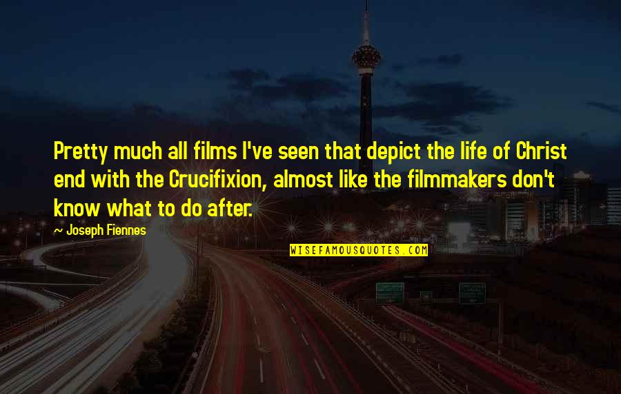 Dont Be Trippin Quotes By Joseph Fiennes: Pretty much all films I've seen that depict