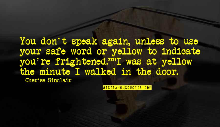 Don't Be Walked Over Quotes By Cherise Sinclair: You don't speak again, unless to use your