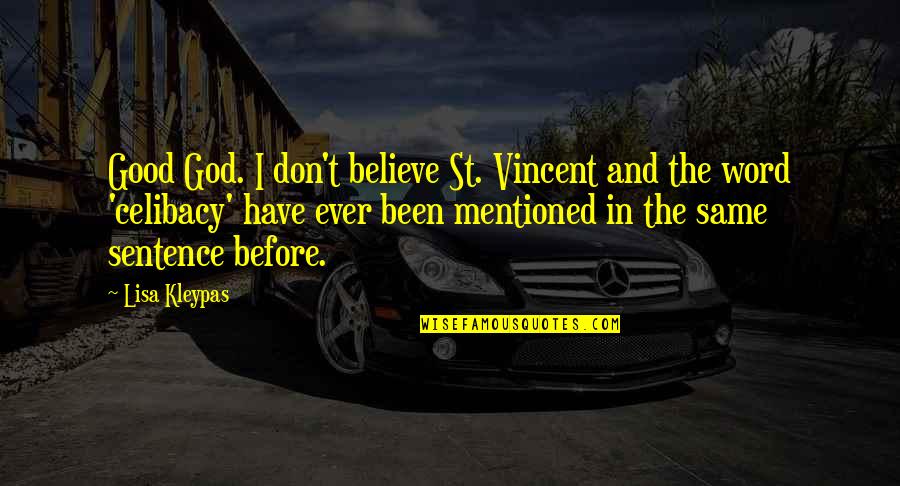 Don't Believe In God Quotes By Lisa Kleypas: Good God. I don't believe St. Vincent and