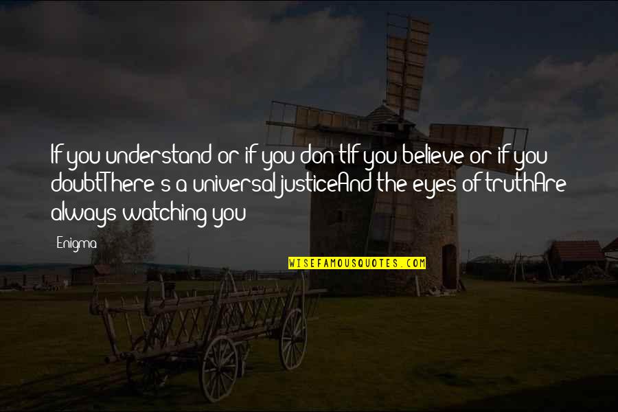Don't Believe The Truth Quotes By Enigma: If you understand or if you don'tIf you