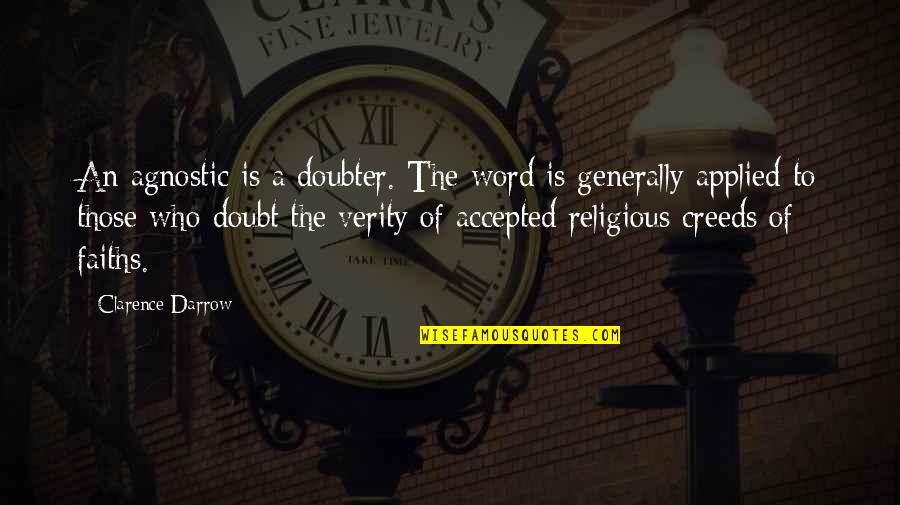 Dont Belittle Others Quotes By Clarence Darrow: An agnostic is a doubter. The word is Dont Belittle Others Quotes By Clarence Darrow: An agnostic is a doubter. The word is