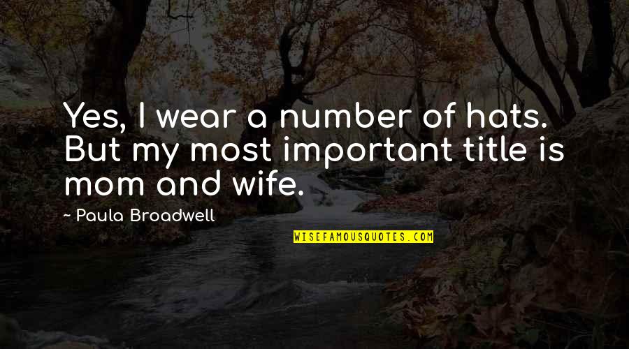 Dont Belittle Others Quotes By Paula Broadwell: Yes, I wear a number of hats. But