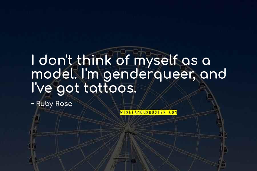 Don't Belong Here Quotes By Ruby Rose: I don't think of myself as a model.