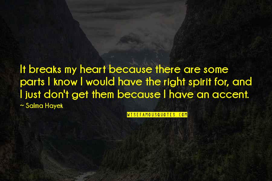 Don't Break My Heart Quotes By Salma Hayek: It breaks my heart because there are some Don't Break My Heart Quotes By Salma Hayek: It breaks my heart because there are some