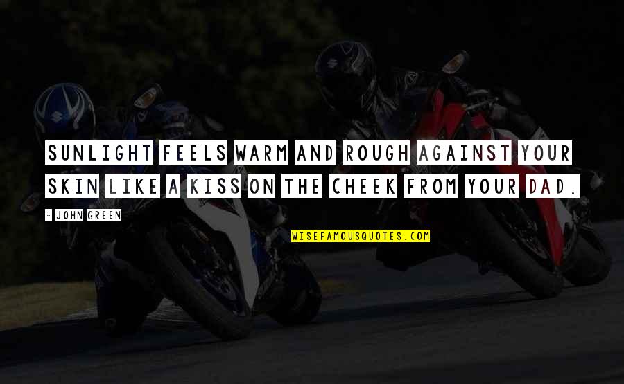 Dont Break The Chain Quotes By John Green: Sunlight feels warm and rough against your skin