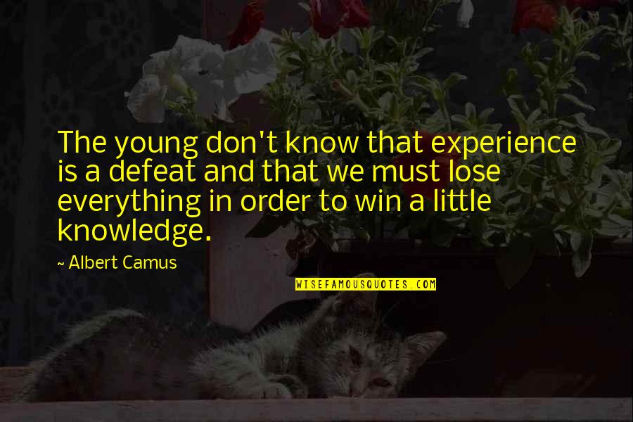 Dont Breathe 2 Movie Quotes By Albert Camus: The young don't know that experience is a Dont Breathe 2 Movie Quotes By Albert Camus: The young don't know that experience is a