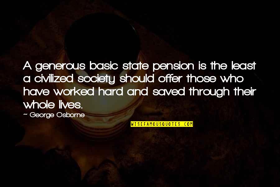 Dont Bully Quotes By George Osborne: A generous basic state pension is the least