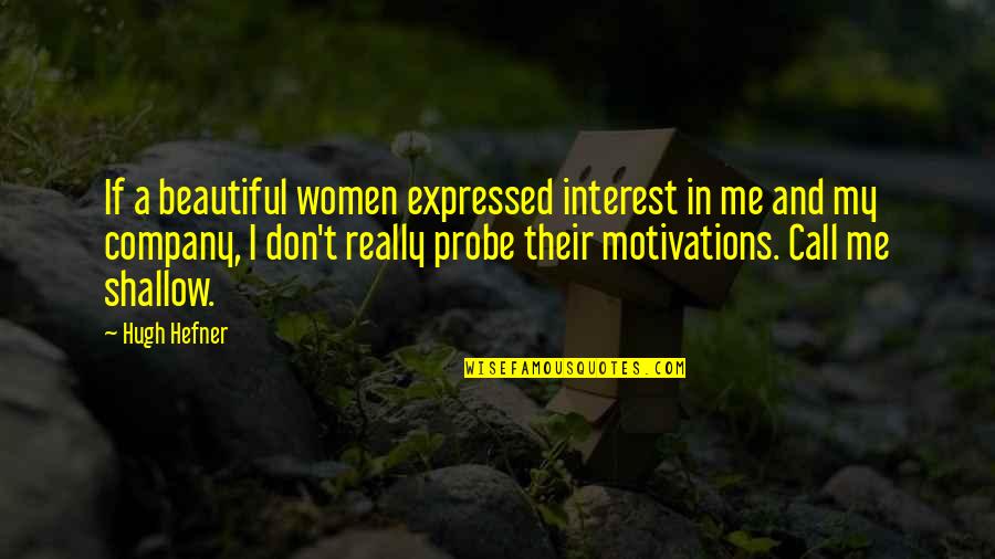 Don't Call Me Beautiful Quotes By Hugh Hefner: If a beautiful women expressed interest in me