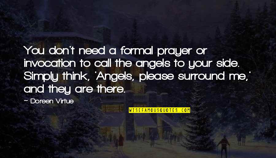 Don't Call Me If Quotes By Doreen Virtue: You don't need a formal prayer or invocation