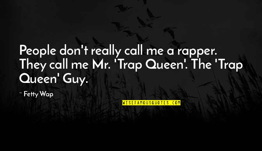 Don't Call Me If Quotes By Fetty Wap: People don't really call me a rapper. They