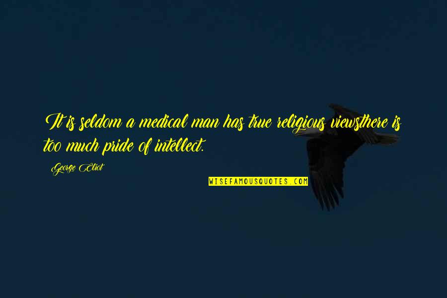 Don't Call Me Ishmael Bill Kingsley Quotes By George Eliot: It is seldom a medical man has true