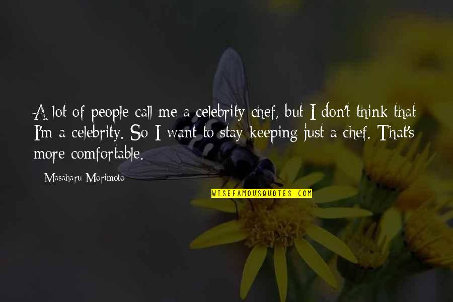 Don't Call Me Quotes By Masaharu Morimoto: A lot of people call me a celebrity