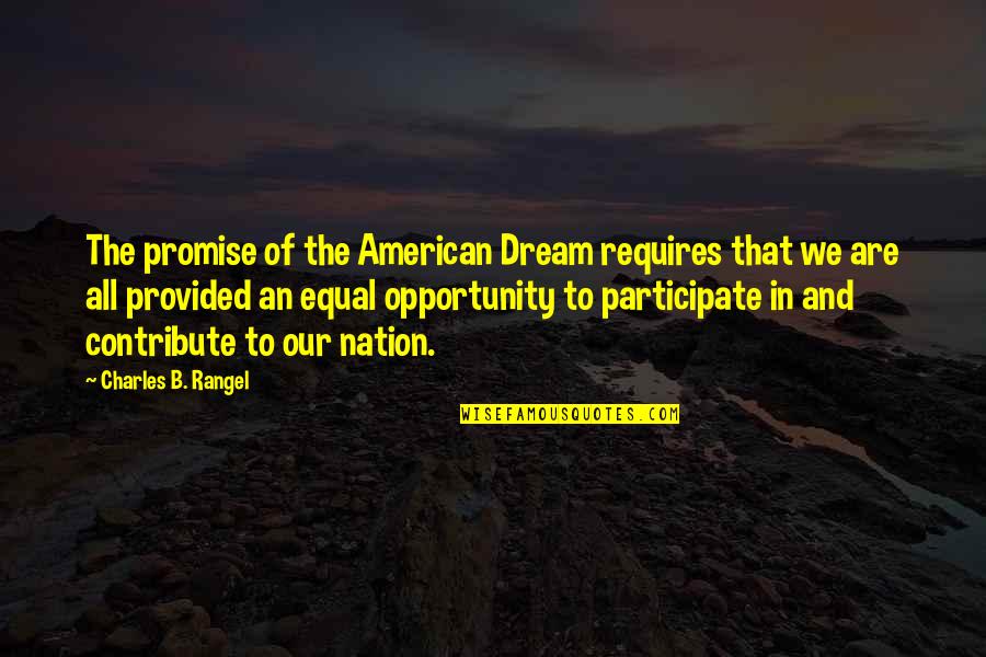 Don't Call Me Skinny Quotes By Charles B. Rangel: The promise of the American Dream requires that Don't Call Me Skinny Quotes By Charles B. Rangel: The promise of the American Dream requires that