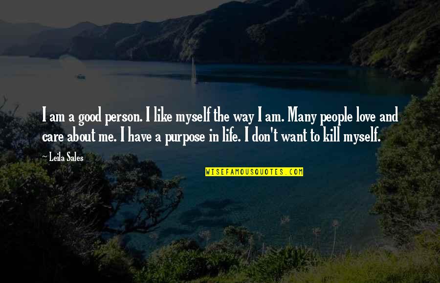 Don't Care About Me Quotes By Leila Sales: I am a good person. I like myself