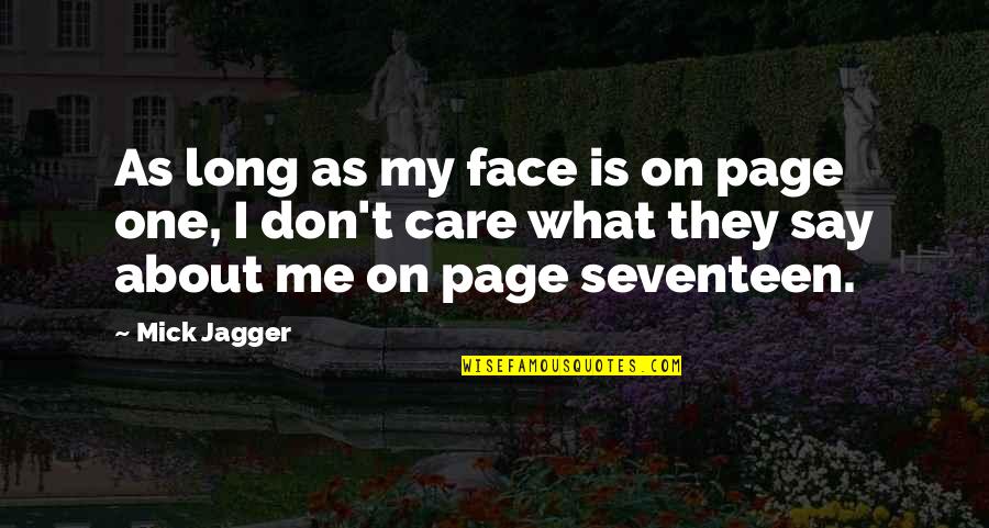 Don't Care About Me Quotes By Mick Jagger: As long as my face is on page