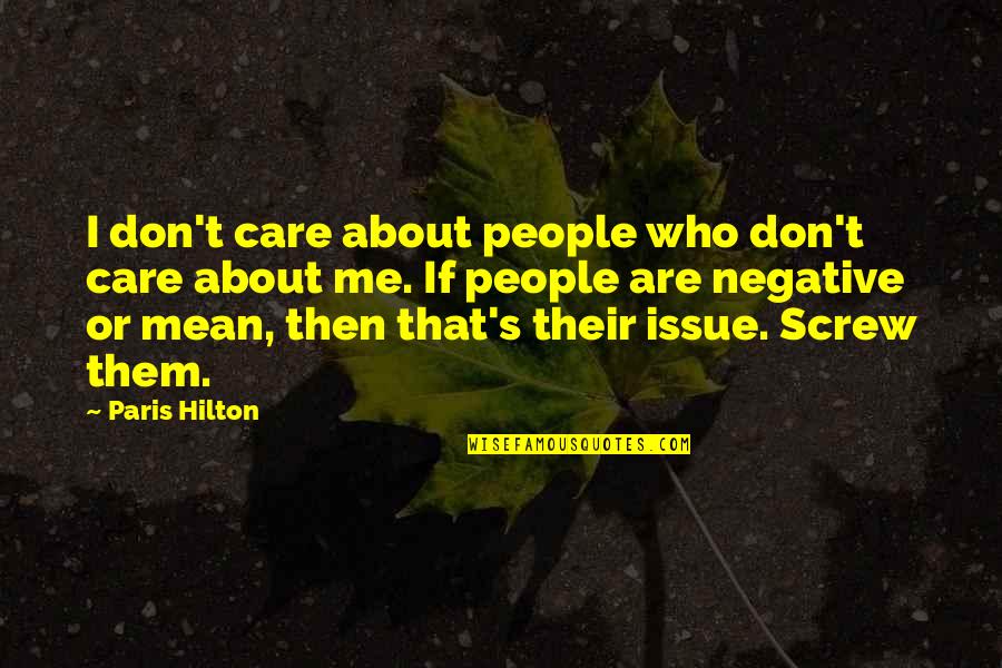 Don't Care About Me Quotes By Paris Hilton: I don't care about people who don't care