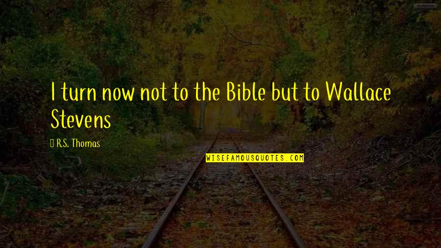 Dont Care About Someone Who Doesnt Care About You Quotes By R.S. Thomas: I turn now not to the Bible but Dont Care About Someone Who Doesnt Care About You Quotes By R.S. Thomas: I turn now not to the Bible but