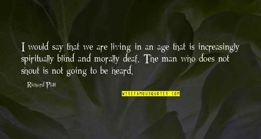 Dont Care Attitude Quotes By Richard Platt: I would say that we are living in