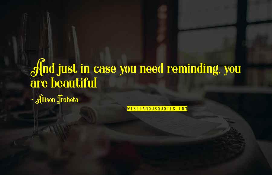 Dont Care For Me Quotes By Allison Iraheta: And just in case you need reminding, you Dont Care For Me Quotes By Allison Iraheta: And just in case you need reminding, you