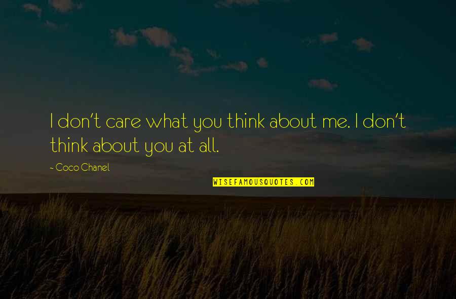 Don't Care What You Think About Me Quotes By Coco Chanel: I don't care what you think about me.