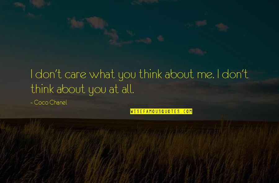 Don't Care You Think Me Quotes By Coco Chanel: I don't care what you think about me.