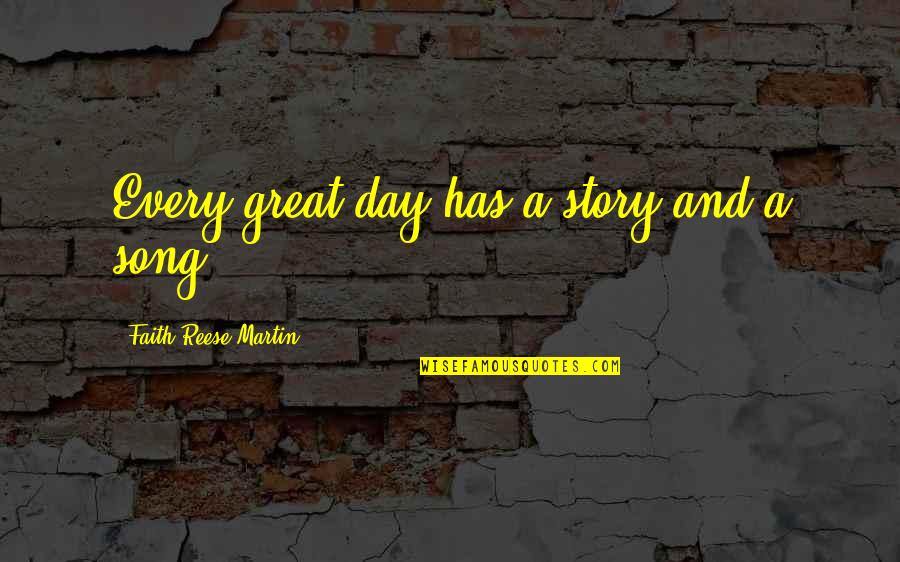 Don't Chase Anyone Quotes By Faith Reese Martin: Every great day has a story and a