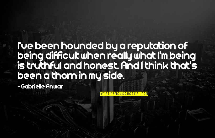 Don't Claim Me Quotes By Gabrielle Anwar: I've been hounded by a reputation of being