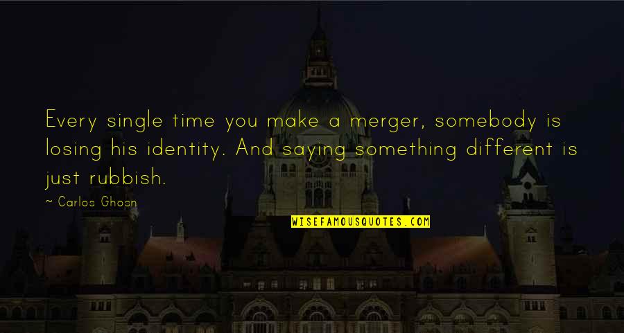 Dont Close Doors Quotes By Carlos Ghosn: Every single time you make a merger, somebody Dont Close Doors Quotes By Carlos Ghosn: Every single time you make a merger, somebody