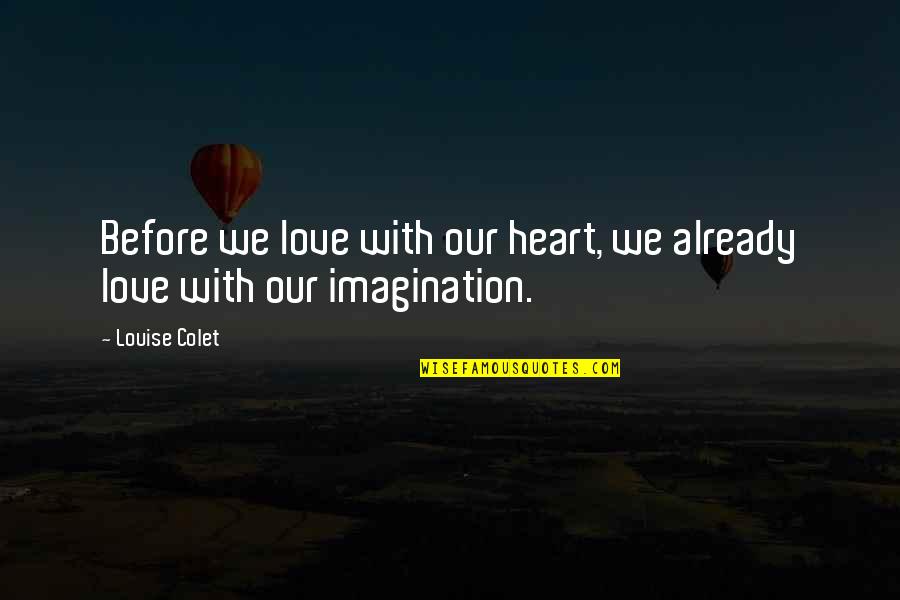 Dont Close Doors Quotes By Louise Colet: Before we love with our heart, we already