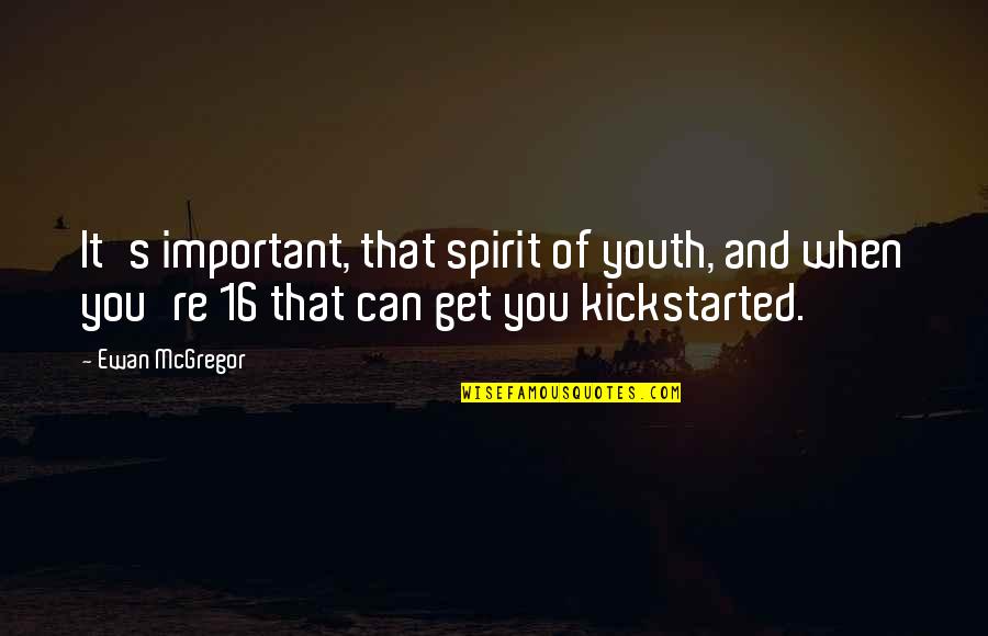 Don't Come Back To My Life Quotes By Ewan McGregor: It's important, that spirit of youth, and when