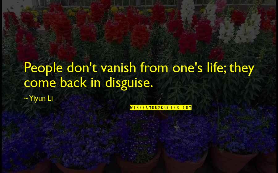 Don't Come Back To My Life Quotes By Yiyun Li: People don't vanish from one's life; they come