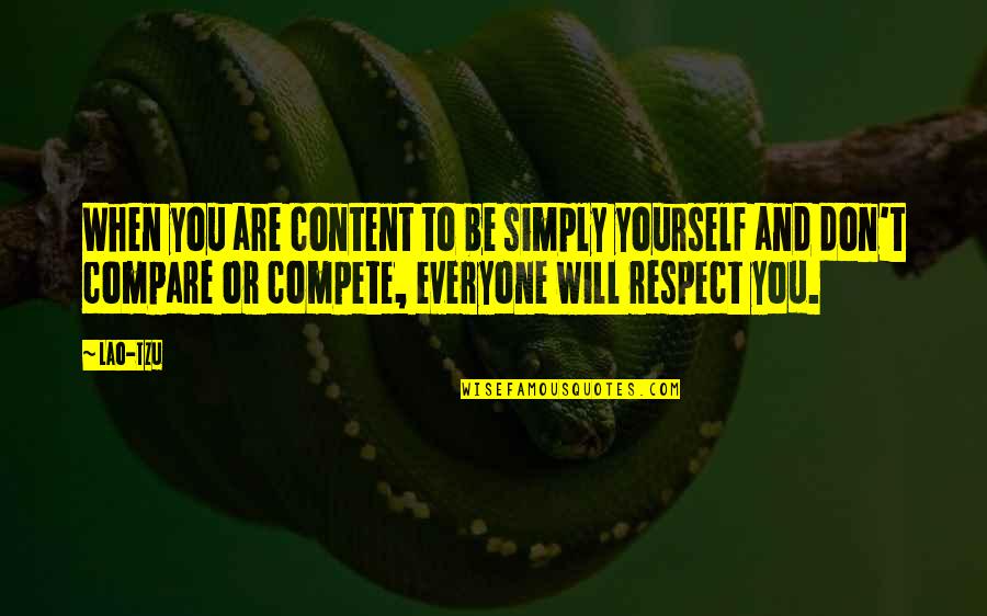 Don't Compare Yourself Quotes By Lao-Tzu: When you are content to be simply yourself