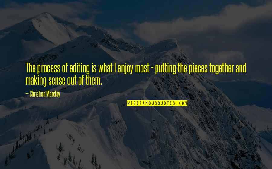 Don't Criticise Others Quotes By Christian Marclay: The process of editing is what I enjoy Don't Criticise Others Quotes By Christian Marclay: The process of editing is what I enjoy