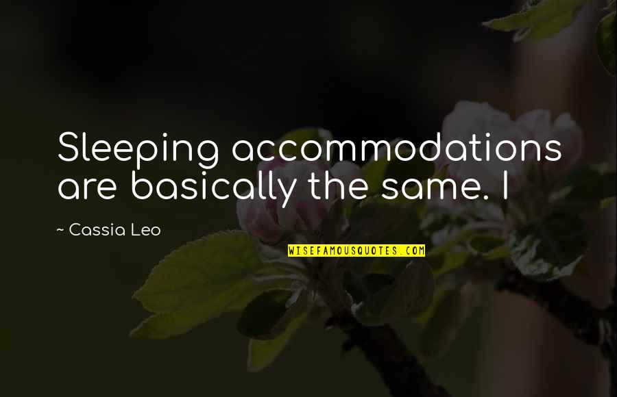 Don't Cry Funny Quotes By Cassia Leo: Sleeping accommodations are basically the same. I