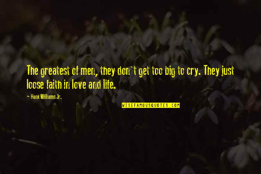 Don't Cry Over Quotes By Hank Williams Jr.: The greatest of men, they don't get too Don't Cry Over Quotes By Hank Williams Jr.: The greatest of men, they don't get too