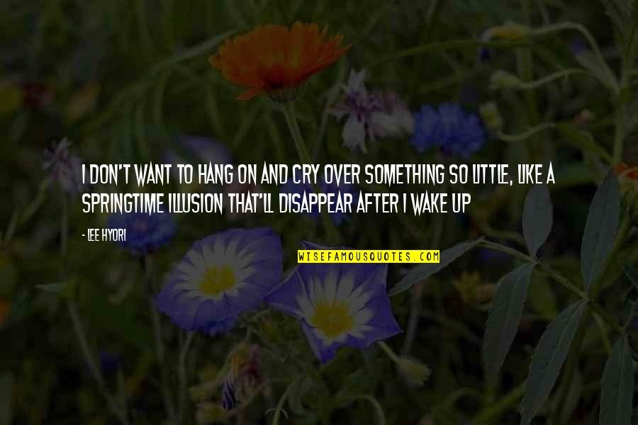 Don't Cry Over Quotes By Lee Hyori: I don't want to hang on and Cry Don't Cry Over Quotes By Lee Hyori: I don't want to hang on and Cry