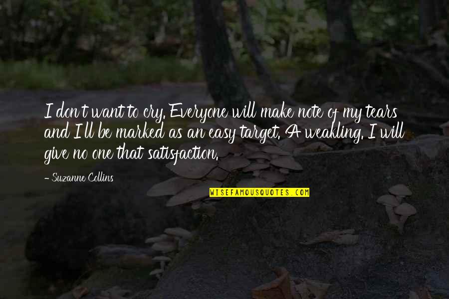 Don't Cry Over Quotes By Suzanne Collins: I don't want to cry. Everyone will make