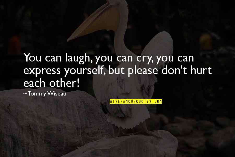 Don't Cry Over Quotes By Tommy Wiseau: You can laugh, you can cry, you can Don't Cry Over Quotes By Tommy Wiseau: You can laugh, you can cry, you can